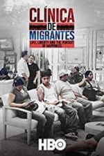 Watch Clnica de Migrantes: Life, Liberty, and the Pursuit of Happiness Movie2k