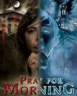Watch Pray for Morning Movie2k