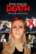 Watch Love You to Death: The Jodi Arias Story Movie2k