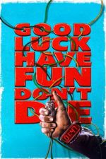 Watch Good Luck, Have Fun, Don\'t Die Movie2k