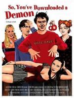 Watch So, You\'ve Downloaded a Demon Movie2k