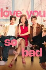 Watch Love You So Bad Movie2k