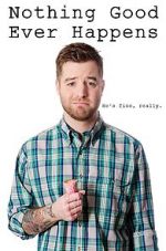 Watch Nothing Good Ever Happens Movie2k