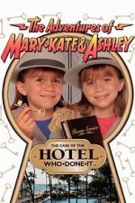 Watch The Adventures of Mary-Kate & Ashley: The Case of the Hotel Who-Done-It Movie2k