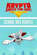 Watch Krypto Saves the Day!: School Bus Scuffle Movie2k
