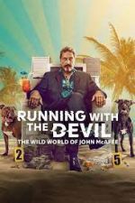Watch Running with the Devil: The Wild World of John McAfee Movie2k
