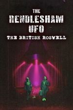 Watch The Rendlesham UFO : The British Roswell Movie2k