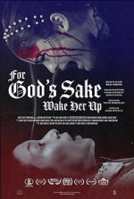 Watch For God\'s Sake Wake Her Up Movie2k