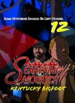 Watch Searching for Sasquatch 12: Kentucky Bigfoot Movie2k