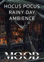 Watch Hocus Pocus Rainy Day Ambience: Mood- Relax, Meditate, Escape Movie2k