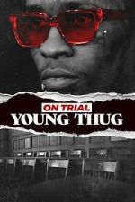 Watch On Trial: Young Thug Movie2k