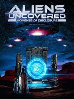 Watch Aliens Uncovered: Moments of Disclosure Movie2k