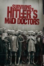 Watch Surviving Hitler\'s Mad Doctors Movie2k