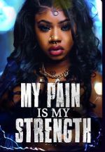 Watch My Pain Is My Strength Movie2k