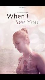 Watch When I See You (Short 2018) Movie2k