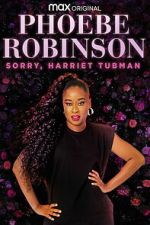 Watch Phoebe Robinson: Sorry, Harriet Tubman Movie2k