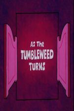 Watch As the Tumbleweed Turns Movie2k