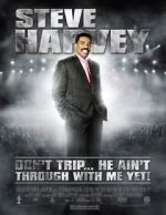 Watch Steve Harvey: Don\'t Trip... He Ain\'t Through with Me Yet Movie2k