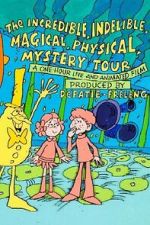 Watch The Incredible, Indelible, Magical, Physical, Mystery Tour Movie2k