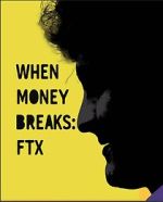 Watch When Money Breaks: FTX Movie2k