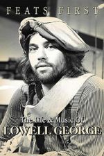 Watch Feats First: The Life and Music of Lowell George Movie2k