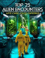 Watch Top 25 Alien Encounters: UFO Case Files Exposed Movie2k