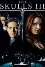 Watch The Skulls III Movie2k