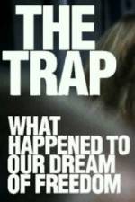 Watch The Trap What Happened to Our Dream of Freedom Movie2k