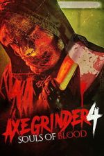 Watch Axegrinder 4: Souls of Blood Movie2k