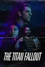 Watch The Titan Fallout Movie2k