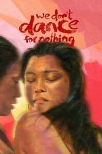 Watch We Don\'t Dance for Nothing Movie2k