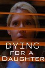 Watch Dying for A Daughter Movie2k