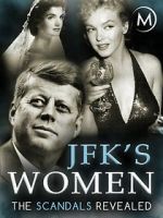 Watch JFK\'s Women: The Scandals Revealed Movie2k