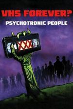 Watch VHS Forever? | Psychotronic People Movie2k