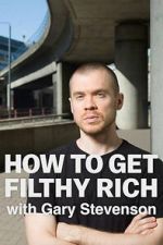 Watch How to Get Filthy Rich with Gary Stevenson Movie2k