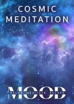 Watch Cosmic Meditation: Mood - Relax, Meditate, Escape Movie2k