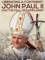 Watch Liberating a Continent: John Paul II and the Fall of Communism Movie2k