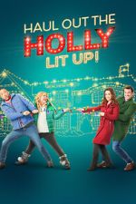 Watch Haul out the Holly: Lit Up Movie2k