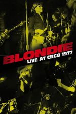 Watch Blondie: Live at CBGB 1977 Movie2k