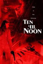 Watch Ten 'til Noon Movie2k