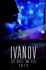 Watch Ivanov Red, White, and Blue Movie2k