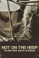 Watch Not On the Heep: The Heavy Metal Saga of Lee Kerslake Movie2k