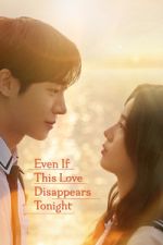 Watch Even If This Love Disappears Tonight Movie2k