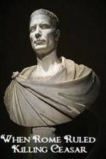 Watch When Rome Ruled Killing Ceasar Movie2k