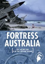 Watch Fortress Australia: The Secret Bid for the Atomic Bomb Movie2k
