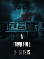 Watch A Town Full of Ghosts Movie2k