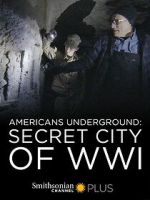 Watch Americans Underground: Secret City of WWI Movie2k