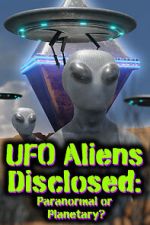 Watch UFO aliens disclosed: Paranormal or Planetary? (Short 2022) Movie2k