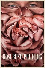 Watch Rosebush Pruning Movie2k