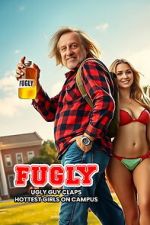 Watch FUGLY: Ugly Guy Claps Hottest Girls on Campus Movie2k